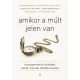 Amikor a múlt jelen van - Transzgenerációs öröklődés, sémák, traumák, kötődési zavarok