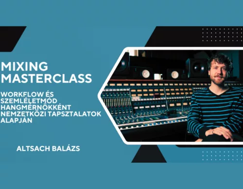 Mixing Masterclass kezdő hangmérnököknek (ONLINE VIDEÓS TANAYAG)