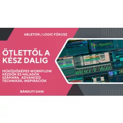   Ötlettől a kész trackig – zenekészítési technikák és workflow mesterkurzus