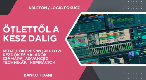 Ötlettől a kész trackig – zenekészítési technikák és workflow mesterkurzus